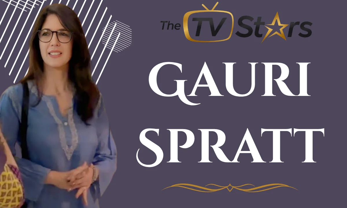 Gauri Spratt Age: Biography, Family, Career, Husband, Net Worth and More