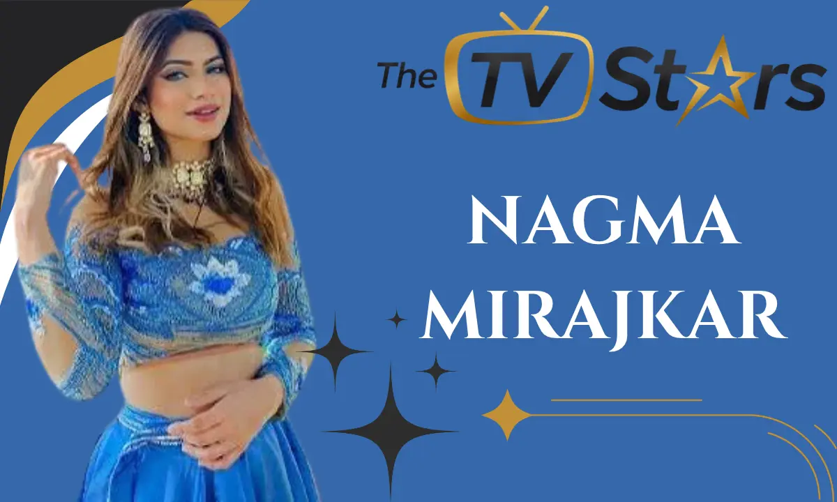 Nagma Mirajkar Age: Biography, Career, Family, Boyfriend, Net Worth and More